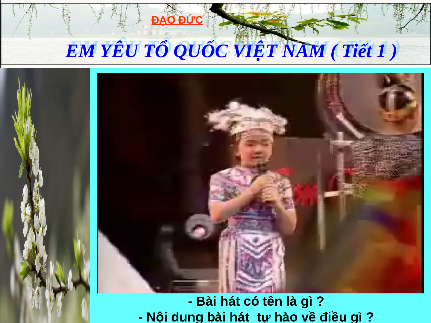 Giáo án đạo đức 5 Bài 11: Em yêu Tổ Quốc Việt Nam (trang 7)