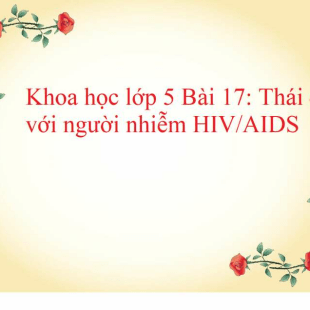 Khoa học lớp 5 trang 36, 37 Bài 17: Thái độ với người nhiễm HIV/AIDS