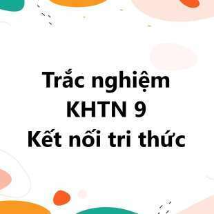 15 câu Trắc nghiệm KHTN 9 Bài 33 (Kết nối tri thức) có đáp án: Sơ lược về hoá học vỏ Trái Đất và khai thác tài nguyên từ vỏ Trái Đất