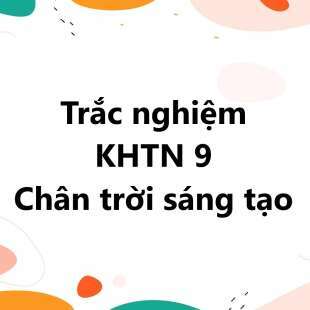 15 câu Trắc nghiệm KHTN 9 Bài 2 (Chân trời sáng tạo) có đáp án: Cơ năng