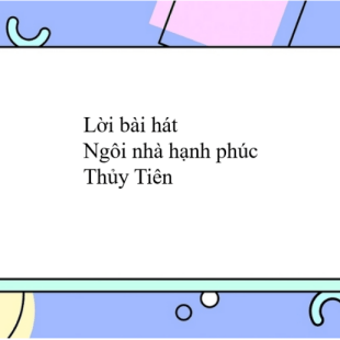 Lời Bài Hát Ngôi Nhà Hạnh Phúc Thủy Tiên Ngôi Nhà Hạnh Phúc Lyrics 2689