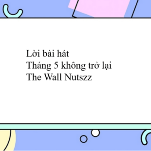 Lời bài hát Tháng 5 không trở lại - The Wall Nutszz