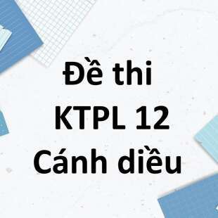 Đề cương ôn tập học kì 1 KTPL 12 Cánh diều năm 2024