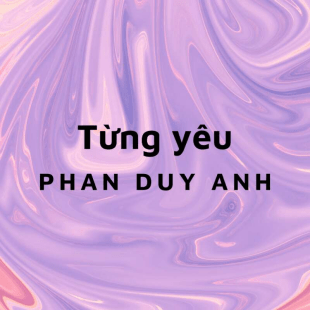 Lời bài hát Từng yêu - Phan Duy Anh