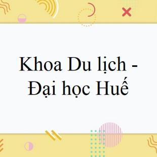 Học phí Khoa Du lịch – Đại học Huế năm 2022