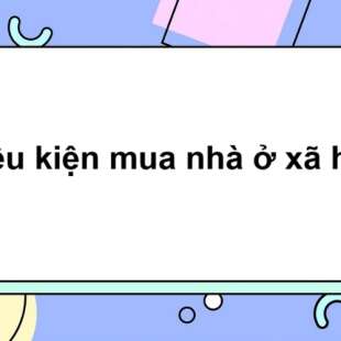 Điều kiện mua nhà ở xã hội 2024 MỚI NHẤT