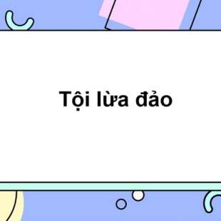 Tội lừa đảo chiếm đoạt tài sản sẽ bị xử lí như thế nào?