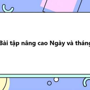 50 Bài tập nâng cao Ngày và tháng (có đáp án)