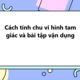 Cách tính chu vi hình tam giác và bài tập vận dụng