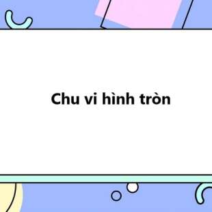 Chu vi hình tròn: Công thức tính và các dạng bài tập