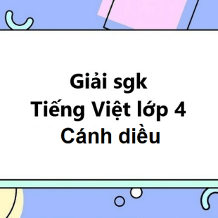 Tiết 7 trang 126 Tiếng Việt lớp 4 Tập 2 | Cánh diều