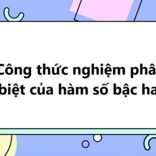 Công thức nghiệm phân biệt của hàm số bậc hai