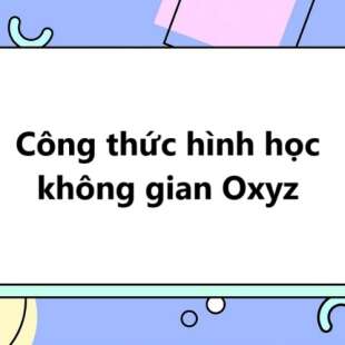 Công thức hình học không gian Oxyz và 50 bài tập vận dụng