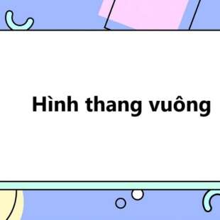 Hình thang vuông: Định nghĩa, tính chất, dấu hiệu nhận biết Hình thang vuông