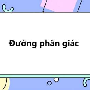 Đường phân giác là gì? Tính chất đường phân giác của tam giác