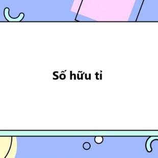 Số hữu tỉ là gì? Phép tính với số hữu tỉ, các dạng bài tập về số hữu tỉ