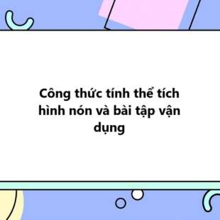 Công thức tính thể tích hình nón và bài tập vận dụng