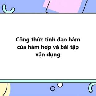 Công thức tính đạo hàm của hàm hợp và bài tập vận dụng