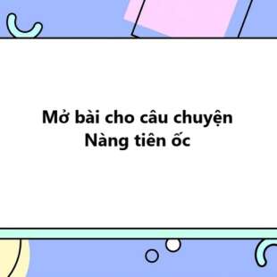 TOP 10 Mở bài cho câu chuyện Nàng tiên ốc 2025 SIÊU HAY