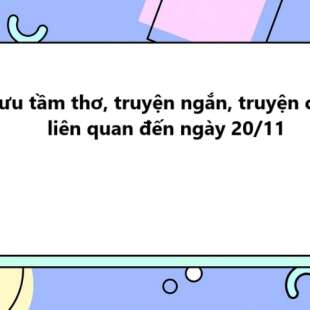 TOP 30 Sưu tầm thơ, truyện ngắn, truyện cười liên quan đến ngày 20/11