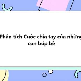 TOP 30 Phân tích Cuộc chia tay của những con búp bê 2025 SIÊU HAY