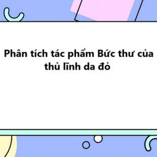 TOP 10 Phân tích tác phẩm Bức thư của thủ lĩnh da đỏ 2025 SIÊU HAY