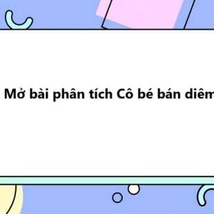 TOP 20 Mở bài phân tích Cô bé bán diêm 2025 SIÊU HAY