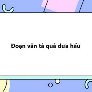 TOP 30 Đoạn văn tả quả dưa hấu 2025 SIÊU HAY