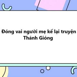 TOP 20 Đóng vai người mẹ kể lại truyện Thánh Gióng 2025 SIÊU HAY