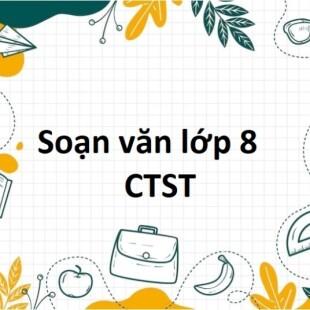 Soạn văn 8 Chân trời sáng tạo | Soạn văn lớp 8 Tập 1, Tập 2 (hay nhất, ngắn gọn)  | Ngữ văn 8 Chân trời sáng tạo