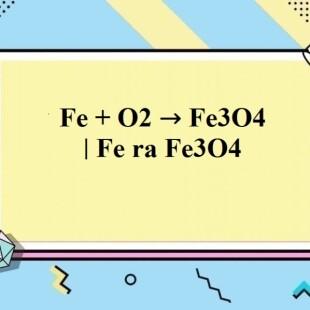 Phản ứng khử của fe3o4 ra fe -- Điều kiện và sản phẩm của phản ứng