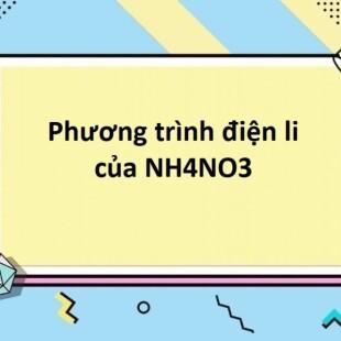 Cách viết phương trình điện li của NH4NO3 là gì?