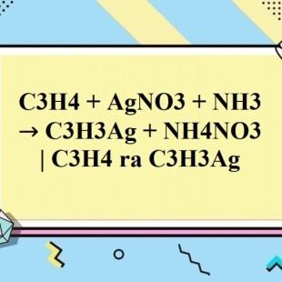 Sản phẩm của phản ứng giữa C3H4 và AgNO3 trong NH3 là chất gì? Là một chất mới hoặc là những chất đã có sẵn trong phản ứng ban đầu?
