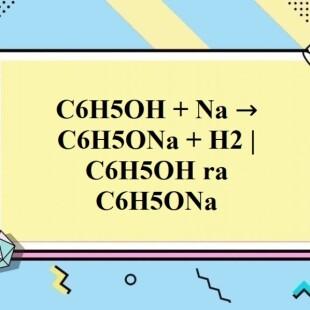Phản ứng chuyển đổi c6h5oh ra c6h5ona cơ chế và ứng dụng