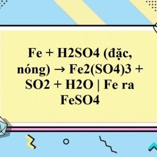 Phản ứng của fe + h2so4 đặc tại điều kiện nhiệt độ cao