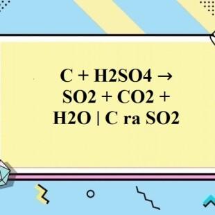 Phản ứng giữa C và H2SO4 đặc nóng mang tính chất nào và có ứng dụng thực tiễn nào?