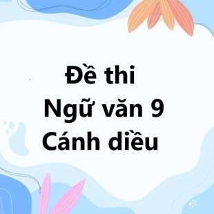 Bộ 10 đề thi giữa kì 1 Ngữ văn 9 Cánh diều có đáp án năm 2024