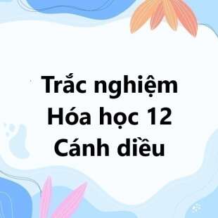 Trọn bộ Trắc nghiệm Hóa 12 Cánh diều có đáp án