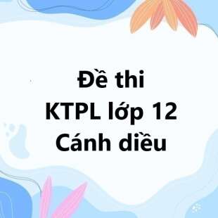 Bộ 10 đề thi giữa kì 1 KTPL 12 Cánh diều có đáp án năm 2024