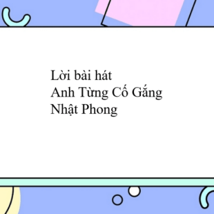 Lời bài hát Anh Từng Cố Gắng - Nhật Phong