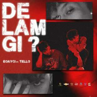 Lời bài hát De Lam Gi ? - EOAYCI, TELLO | De Lam Gi ? Lyrics