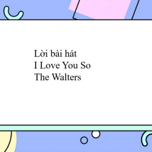 Lời bài hát I Love You So - The Walters I Love You So Lyrics