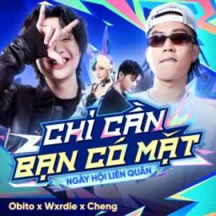 Lời bài hát Chỉ Cần Bạn Có Mặt (Ngày Hội Liên Quân 2024) - Obito, Wxrdie, Cheng, Garena Liên Quân Mobile | Chỉ Cần Bạn Có Mặt (Ngày Hội Liên Quân 2024) Lyrics