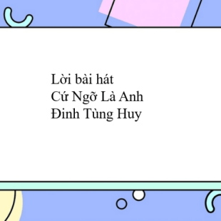 Lời bài hát Cứ Ngỡ Là Anh - Đinh Tùng Huy