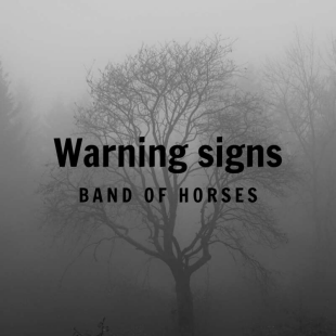 Lời bài hát Warning signs Band Of Horses Warning signs Lyrics