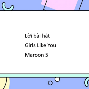 Lời Bài Hát Girls Like You - Maroon 5