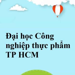 Học phí trường Đại học Công nghiệp thực phẩm TP. HCM năm 2022- 2023