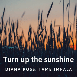 Diana Ross & Tame Impala – Turn Up The Sunshine Lyrics