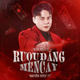 Lời bài hát Rượu Đắng Men Cay - Nguyễn Đình Vũ x Bảo Thạch | Rượu Đắng Men Cay Lyrics