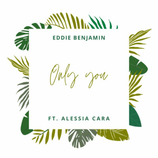 Lời bài hát Only you - Eddie Benjamin ft. Alessia Cara